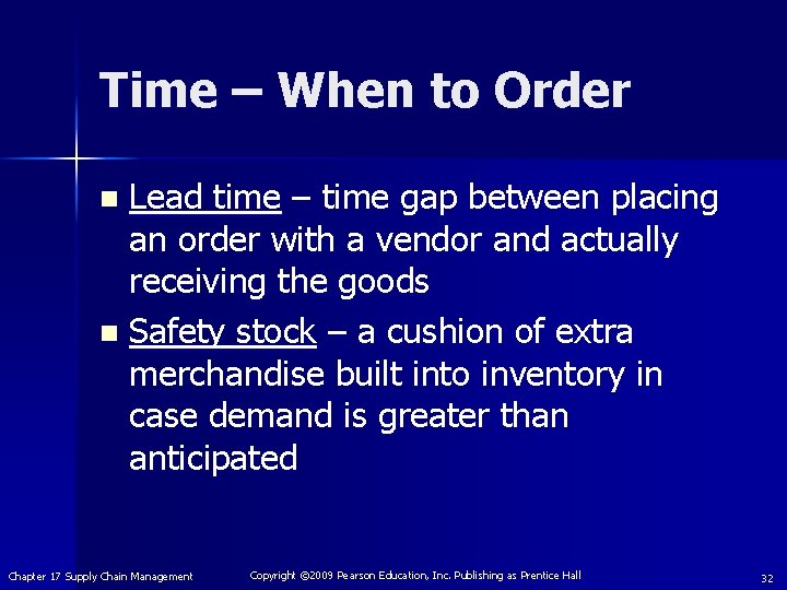 Time – When to Order Lead time – time gap between placing an order