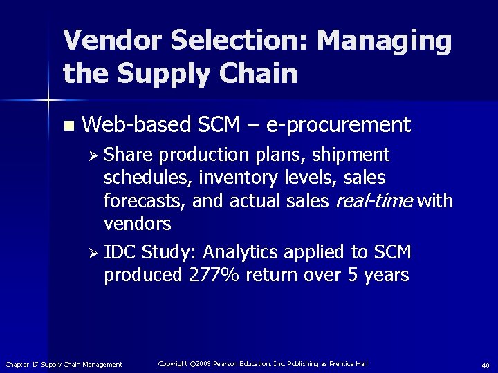 Vendor Selection: Managing the Supply Chain n Web-based SCM – e-procurement Ø Share production