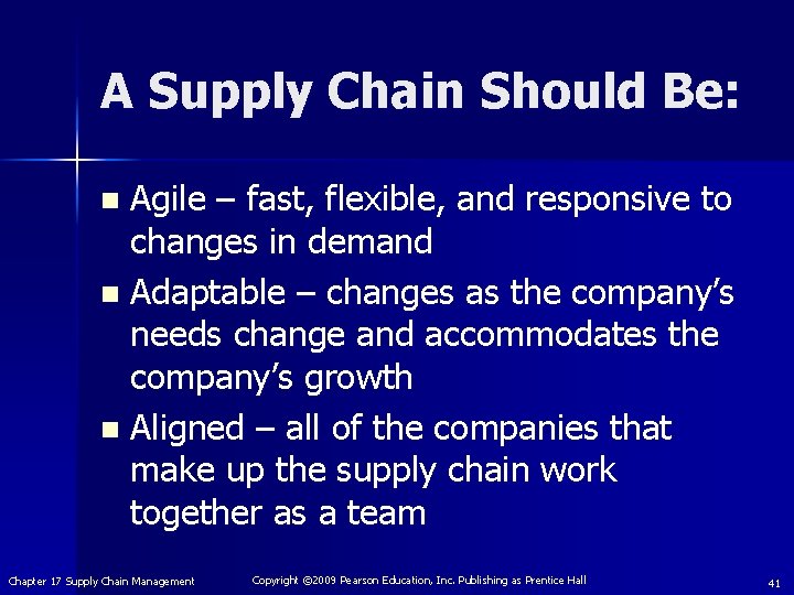 A Supply Chain Should Be: Agile – fast, flexible, and responsive to changes in