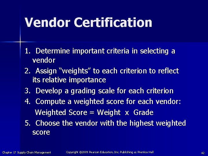 Vendor Certification 1. Determine important criteria in selecting a vendor 2. Assign “weights” to