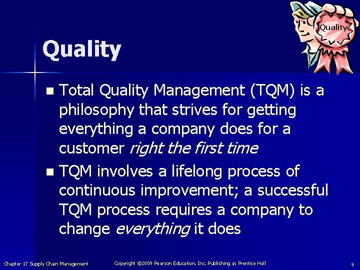 Quality Total Quality Management (TQM) is a philosophy that strives for getting everything a