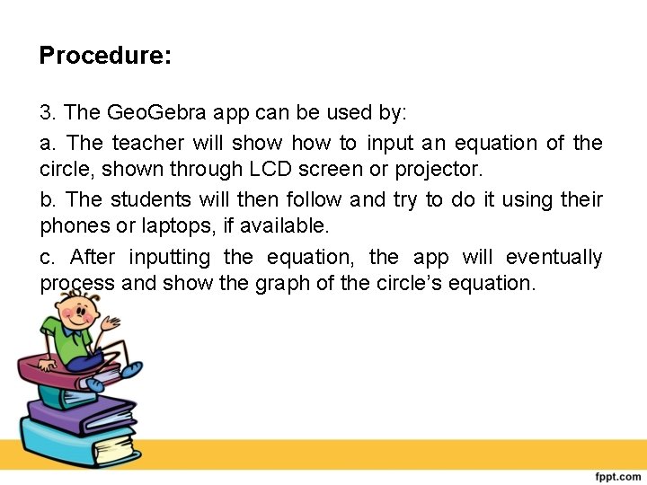 Procedure: 3. The Geo. Gebra app can be used by: a. The teacher will