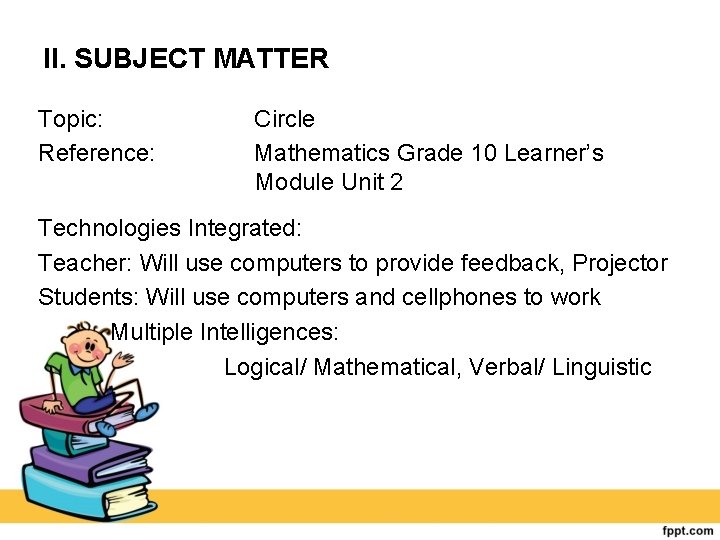II. SUBJECT MATTER Topic: Reference: Circle Mathematics Grade 10 Learner’s Module Unit 2 Technologies