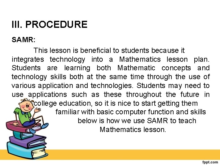 III. PROCEDURE SAMR: This lesson is beneficial to students because it integrates technology into