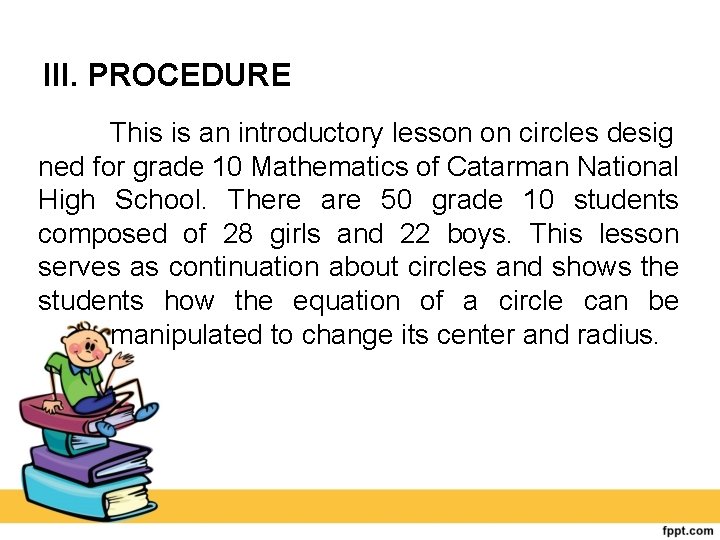 III. PROCEDURE This is an introductory lesson on circles desig ned for grade 10