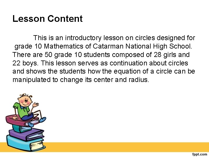 Lesson Content This is an introductory lesson on circles designed for grade 10 Mathematics
