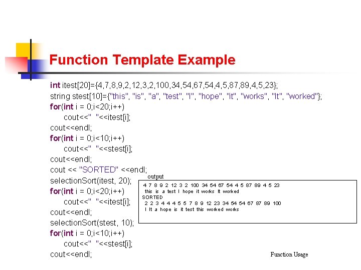 Function Template Example int itest[20]={4, 7, 8, 9, 2, 12, 3, 2, 100, 34,
