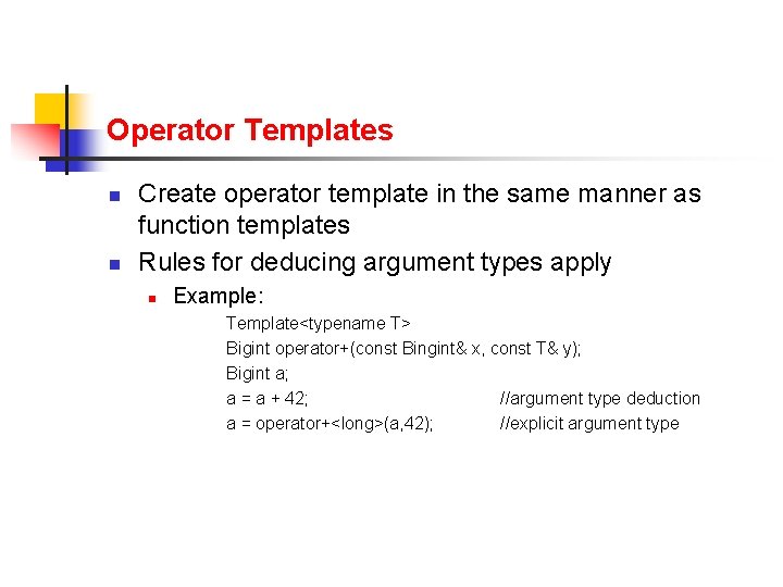 Operator Templates n n Create operator template in the same manner as function templates Operator Templates n n Create operator template in the same manner as function templates