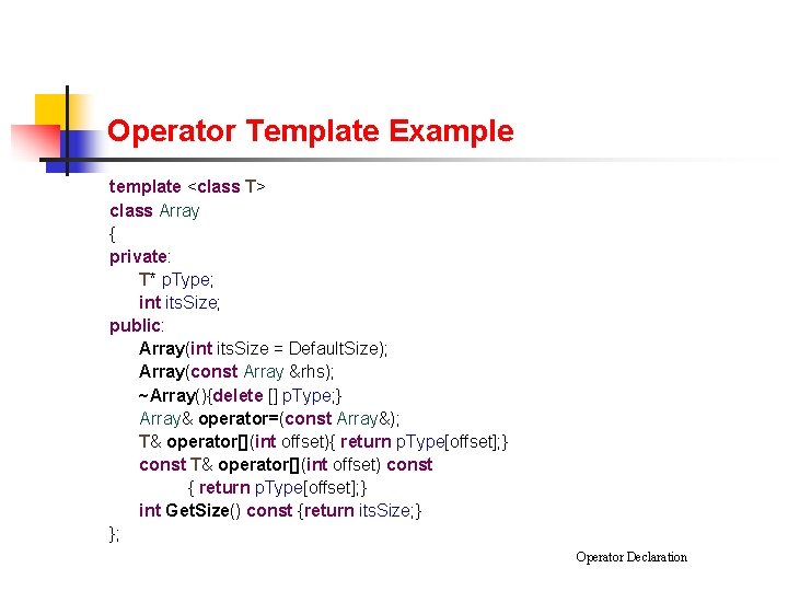 Operator Template Example template <class T> class Array { private: T* p. Type; int Operator Template Example template <class T> class Array { private: T* p. Type; int