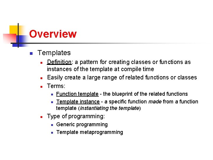 Overview n Templates n n n Definition: a pattern for creating classes or functions Overview n Templates n n n Definition: a pattern for creating classes or functions