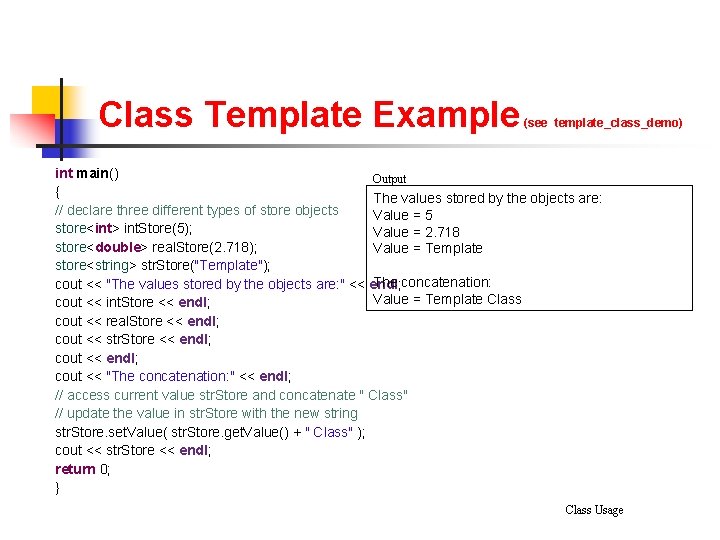 Class Template Example (see template_class_demo) int main() Output { The values stored by the Class Template Example (see template_class_demo) int main() Output { The values stored by the