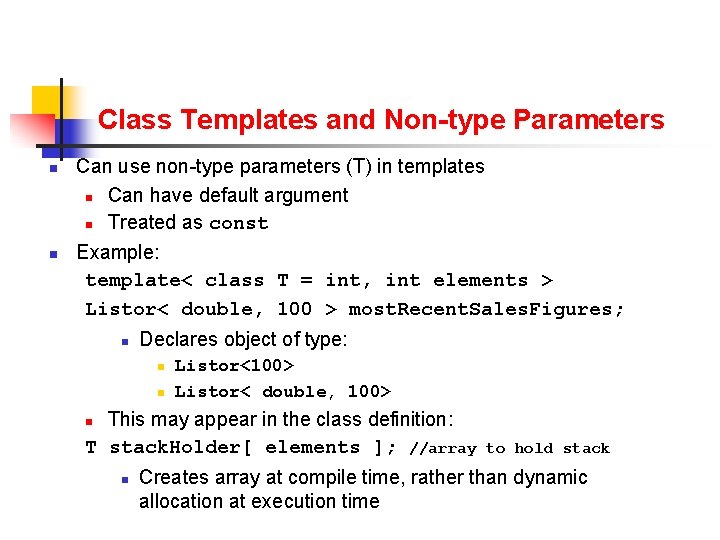 Class Templates and Non-type Parameters n n Can use non-type parameters (T) in templates Class Templates and Non-type Parameters n n Can use non-type parameters (T) in templates