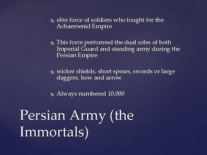  elite force of soldiers who fought for the Achaemenid Empire This force performed