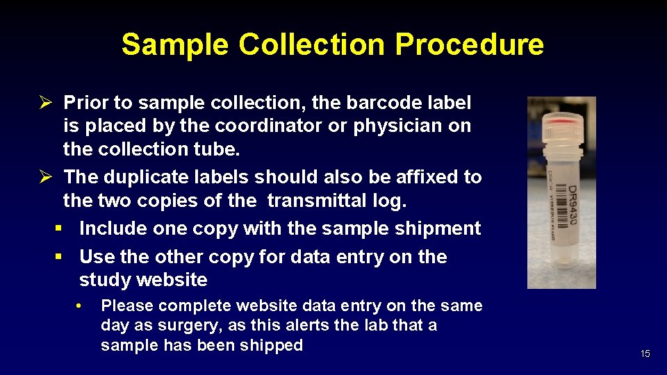 Sample Collection Procedure Ø Prior to sample collection, the barcode label is placed by