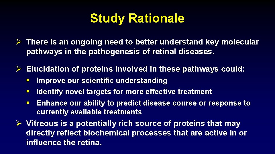 Study Rationale Ø There is an ongoing need to better understand key molecular pathways