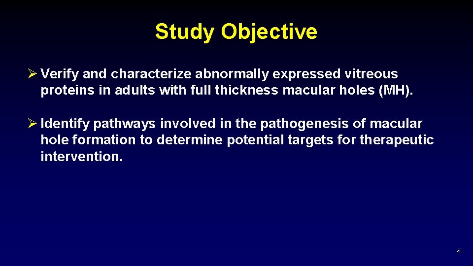 Study Objective Ø Verify and characterize abnormally expressed vitreous proteins in adults with full