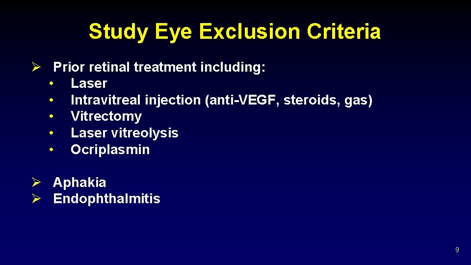 Study Eye Exclusion Criteria Ø Prior retinal treatment including: • Laser • Intravitreal injection