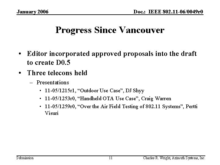 January 2006 Doc. : IEEE 802. 11 -06/0049 r 0 Progress Since Vancouver •