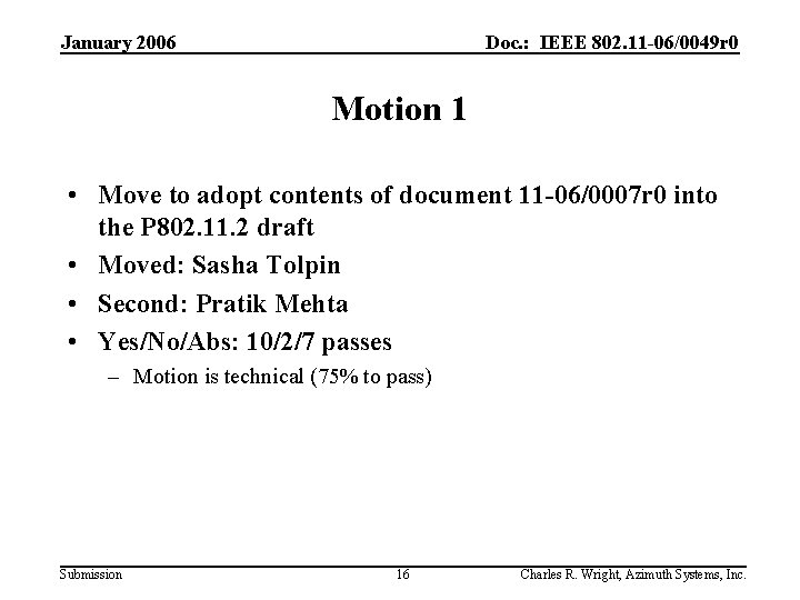January 2006 Doc. : IEEE 802. 11 -06/0049 r 0 Motion 1 • Move January 2006 Doc. : IEEE 802. 11 -06/0049 r 0 Motion 1 • Move