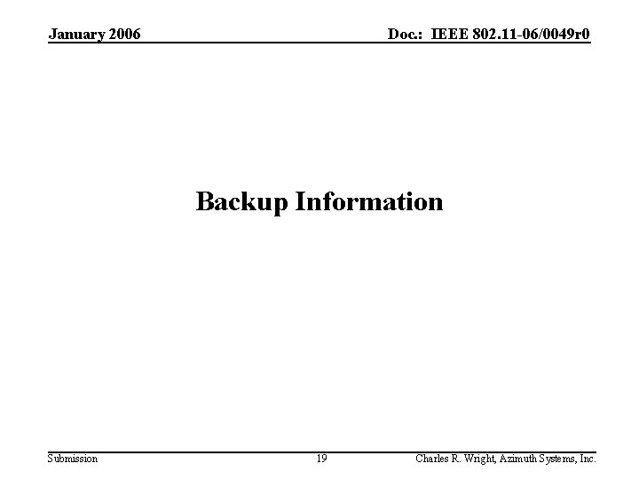 January 2006 Doc. : IEEE 802. 11 -06/0049 r 0 Backup Information Submission 19