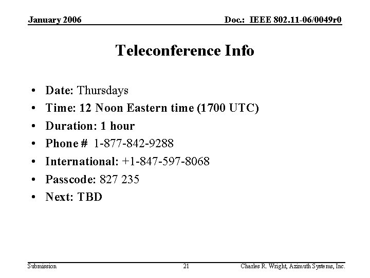 January 2006 Doc. : IEEE 802. 11 -06/0049 r 0 Teleconference Info • •