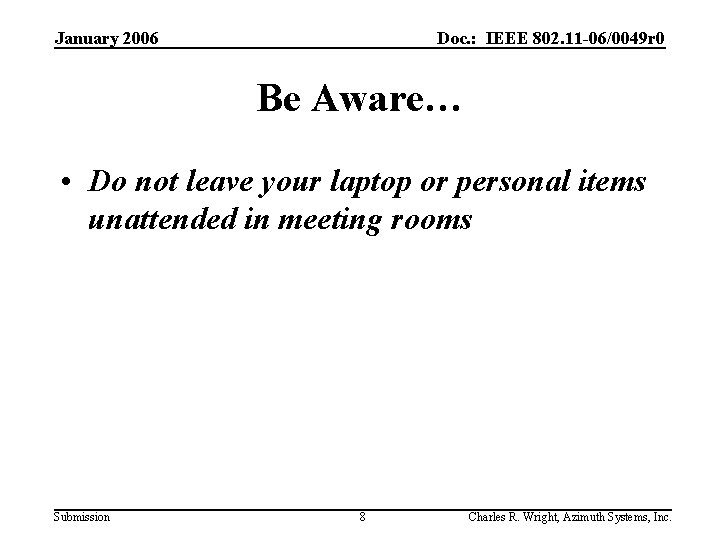 January 2006 Doc. : IEEE 802. 11 -06/0049 r 0 Be Aware… • Do January 2006 Doc. : IEEE 802. 11 -06/0049 r 0 Be Aware… • Do
