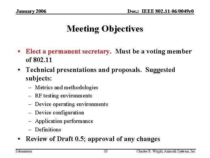 January 2006 Doc. : IEEE 802. 11 -06/0049 r 0 Meeting Objectives • Elect