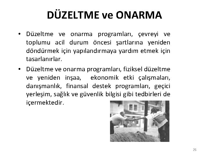 DÜZELTME ve ONARMA • Düzeltme ve onarma programları, çevreyi ve toplumu acil durum öncesi