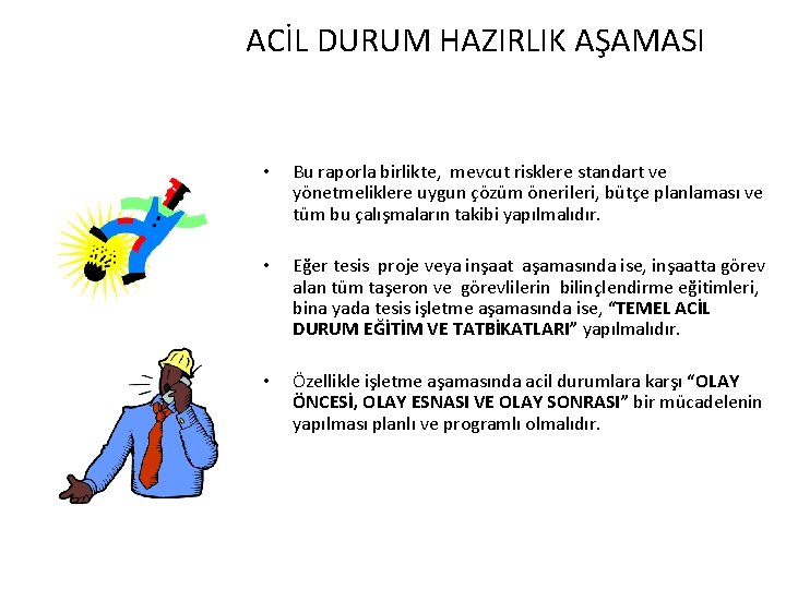 ACİL DURUM HAZIRLIK AŞAMASI • Bu raporla birlikte, mevcut risklere standart ve yönetmeliklere uygun