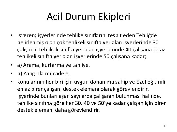 Acil Durum Ekipleri • İşveren; işyerlerinde tehlike sınıflarını tespit eden Tebliğde belirlenmiş olan çok