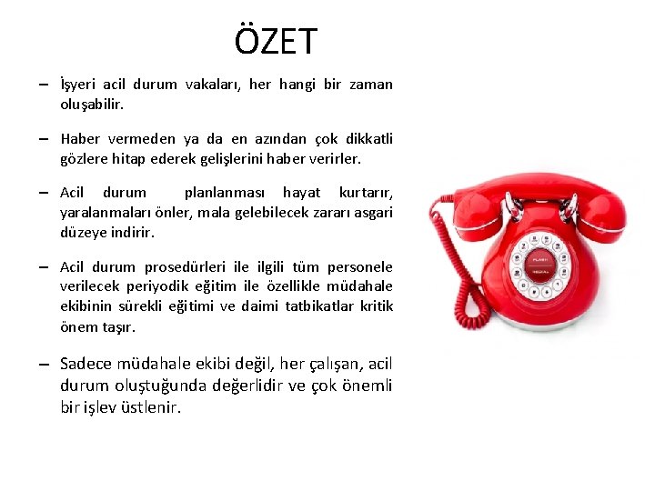 ÖZET – İşyeri acil durum vakaları, her hangi bir zaman oluşabilir. – Haber vermeden