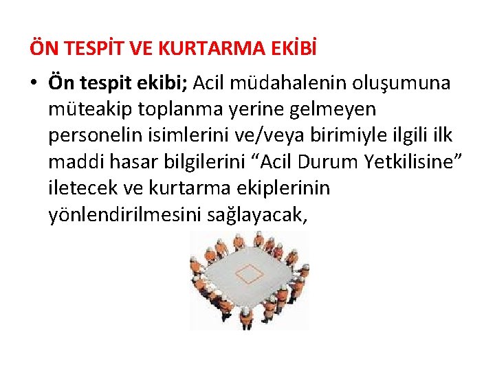 ÖN TESPİT VE KURTARMA EKİBİ • Ön tespit ekibi; Acil müdahalenin oluşumuna müteakip toplanma