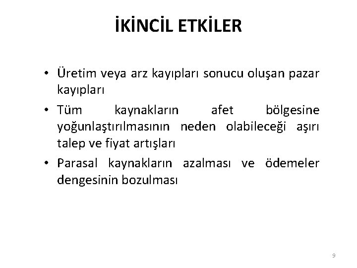 İKİNCİL ETKİLER • Üretim veya arz kayıpları sonucu oluşan pazar kayıpları • Tüm kaynakların