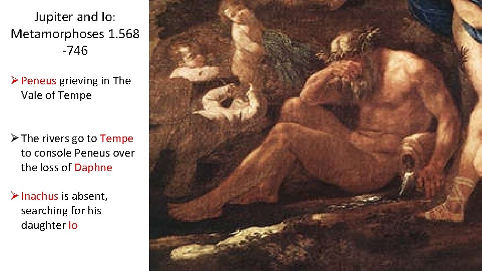 Jupiter and Io: Metamorphoses 1. 568 -746 Ø Peneus grieving in The Vale of