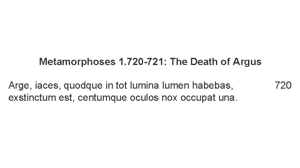 Metamorphoses 1. 720 -721: The Death of Argus Arge, iaces, quodque in tot lumina