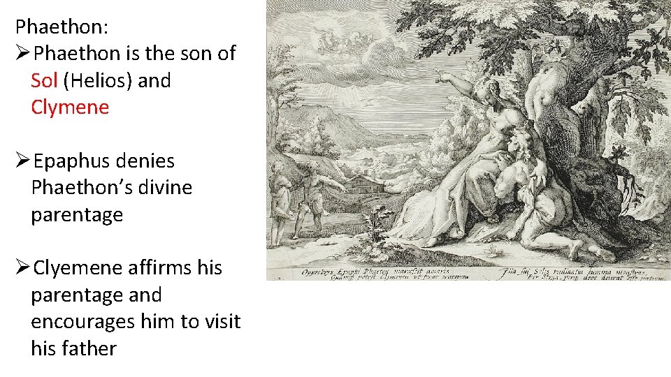 Phaethon: ØPhaethon is the son of Sol (Helios) and Clymene ØEpaphus denies Phaethon’s divine