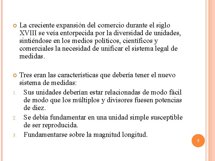 La creciente expansión del comercio durante el siglo XVIII se veía entorpecida por La creciente expansión del comercio durante el siglo XVIII se veía entorpecida por