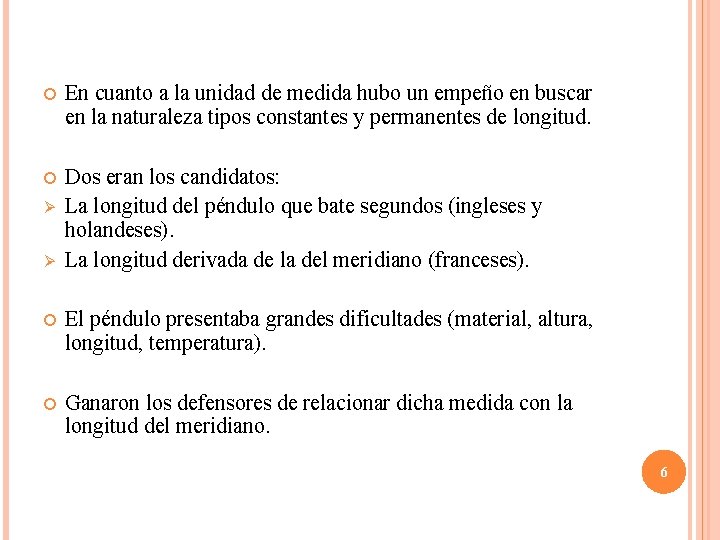 En cuanto a la unidad de medida hubo un empeño en buscar en En cuanto a la unidad de medida hubo un empeño en buscar en