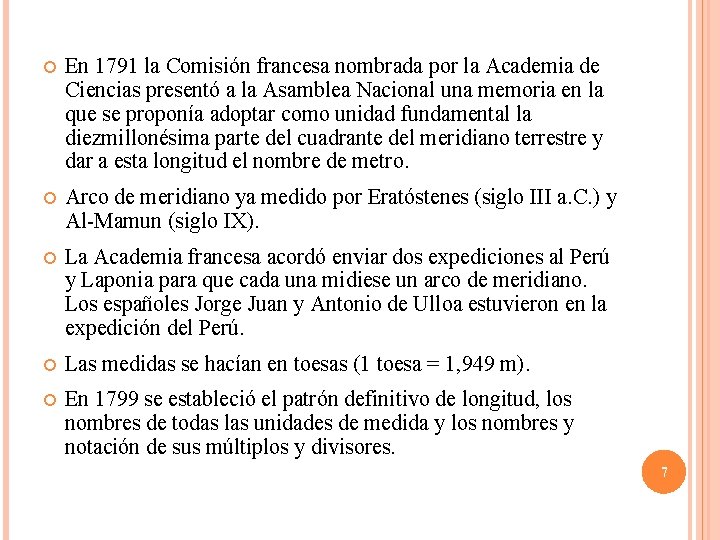 En 1791 la Comisión francesa nombrada por la Academia de Ciencias presentó a En 1791 la Comisión francesa nombrada por la Academia de Ciencias presentó a