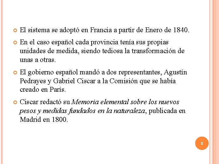 El sistema se adoptó en Francia a partir de Enero de 1840. En El sistema se adoptó en Francia a partir de Enero de 1840. En