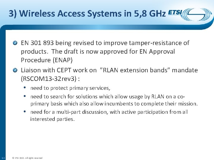 3) Wireless Access Systems in 5, 8 GHz EN 301 893 being revised to