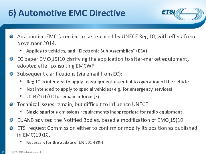 6) Automotive EMC Directive to be replaced by UNECE Reg 10, with effect from