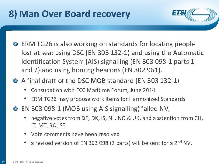 8) Man Over Board recovery ERM TG 26 is also working on standards for