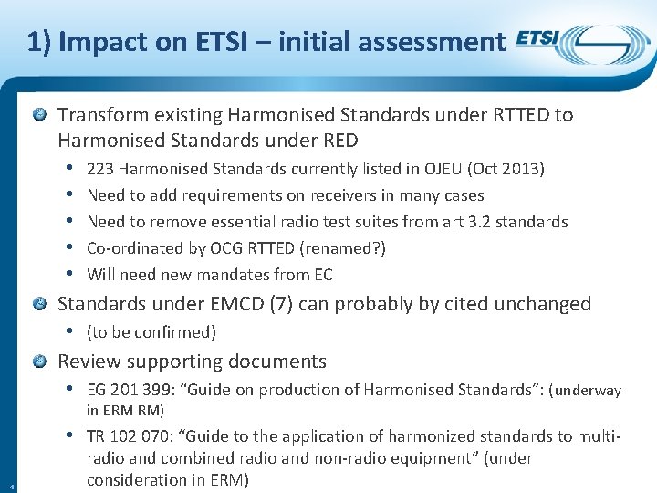 1) Impact on ETSI – initial assessment Transform existing Harmonised Standards under RTTED to