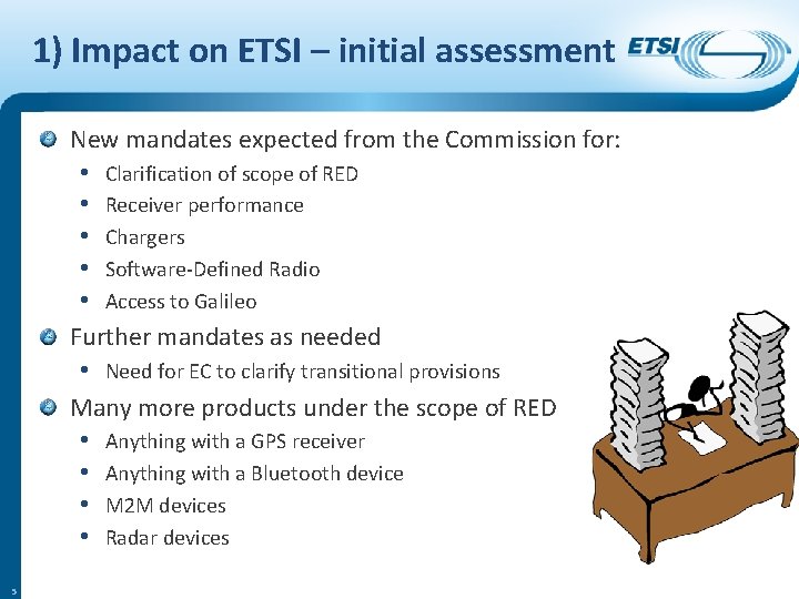 1) Impact on ETSI – initial assessment New mandates expected from the Commission for: