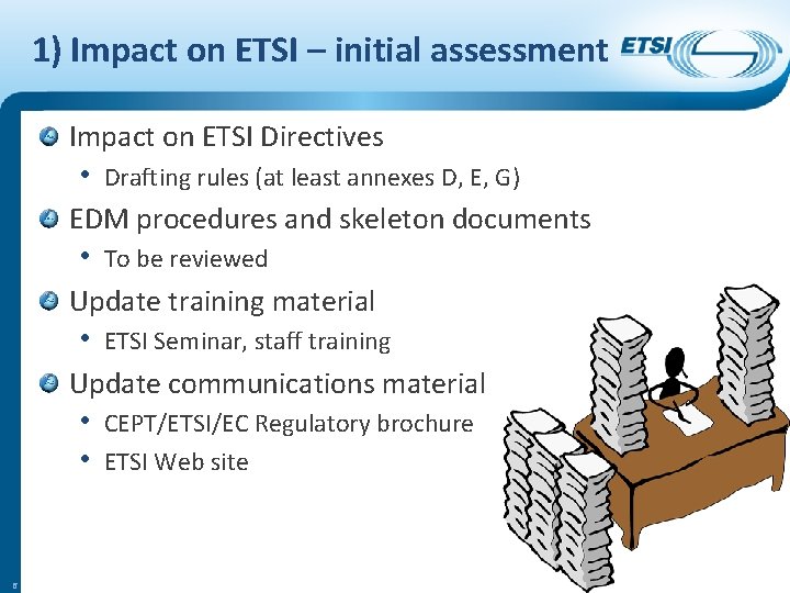 1) Impact on ETSI – initial assessment Impact on ETSI Directives • Drafting rules