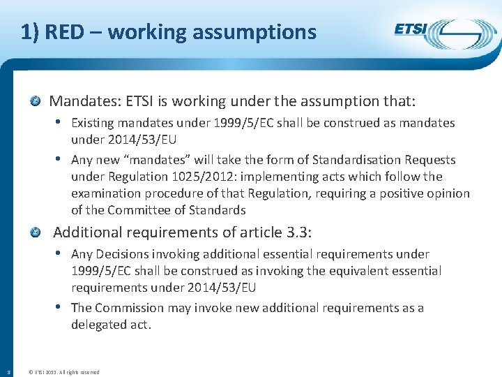 1) RED – working assumptions Mandates: ETSI is working under the assumption that: •