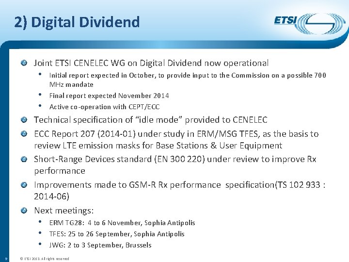 2) Digital Dividend Joint ETSI CENELEC WG on Digital Dividend now operational • Initial