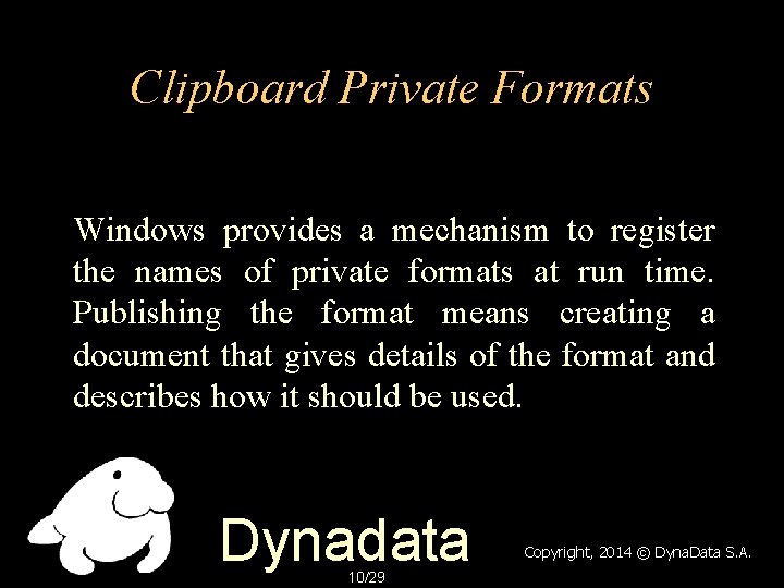 Clipboard Private Formats Windows provides a mechanism to register the names of private formats