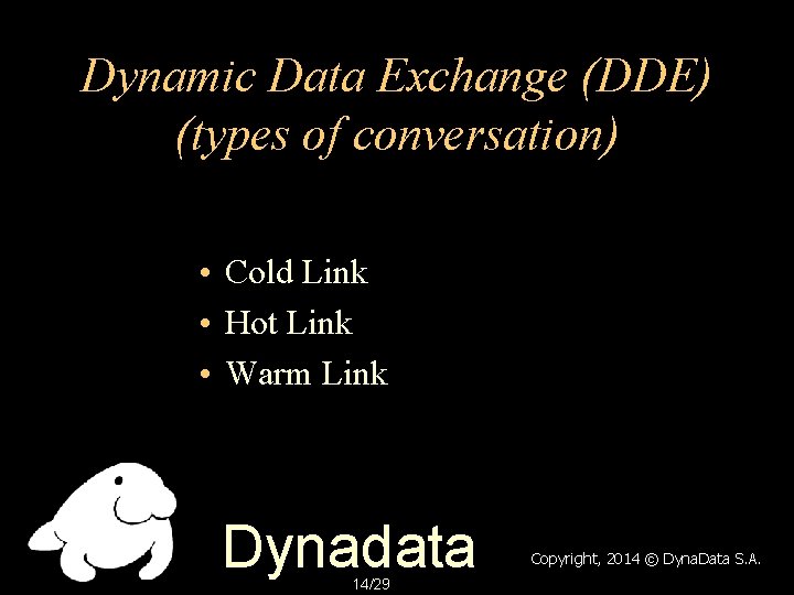 Dynamic Data Exchange (DDE) (types of conversation) • Cold Link • Hot Link •